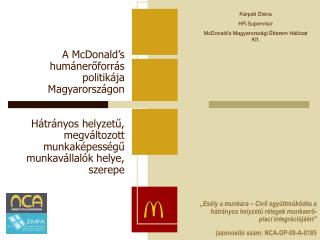 Kárpáti Diána HR Supervisor McDonald’s Magyarországi Étterem Hálózat Kft.