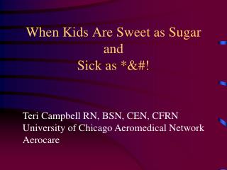When Kids Are Sweet as Sugar and Sick as *&amp;#!