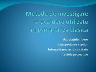 Metode de investigare şi evaluare utilizate în psihanaliza clasică