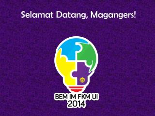 Selamat Datang, Magangers!