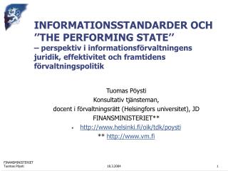 Tuomas Pöysti Konsultativ tjänsteman, docent i förvaltningsrätt (Helsingfors universitet), JD