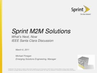 Sprint M2M Solutions What’s Next, Now IEEE Santa Clara Discussion