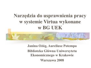 Narzędzia do usprawnienia pracy w systemie Virtua wykonane w BG UEK