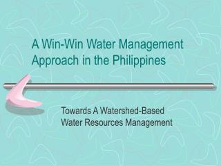 A Win-Win Water Management Approach in the Philippines