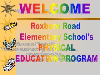 Roxboro Road Elementary School's PHYSICAL EDUCATION PROGRAM