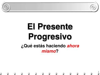 El Presente Progresivo