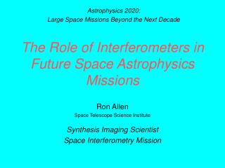 The Role of Interferometers in Future Space Astrophysics Missions