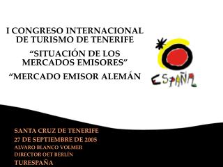 I CONGRESO INTERNACIONAL DE TURISMO DE TENERIFE “SITUACIÓN DE LOS MERCADOS EMISORES”