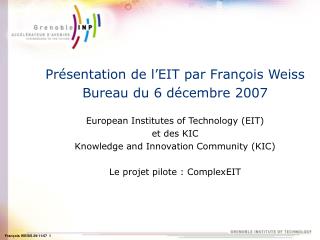 Présentation de l’EIT par François Weiss Bureau du 6 décembre 2007