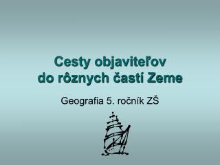 Cesty objaviteľov do rôznych častí Zeme