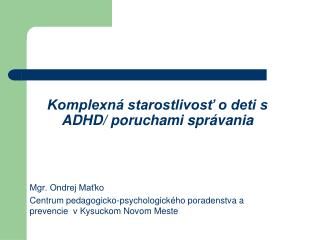 Komplexná starostlivosť o deti s ADHD/ poruchami správania