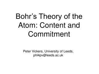 Bohr’s Theory of the Atom: Content and Commitment