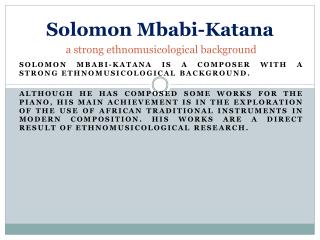 Solomon Mbabi‑Katana a strong ethnomusicological background