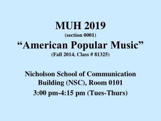 MUH 2019 (section 0001) “American Popular Music” (Fall 2014, Class # 81325)