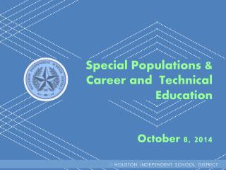 Special Populations &amp; Career and Technical Education October 8, 2014