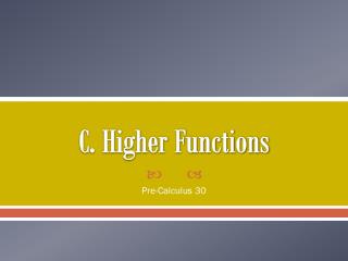 C. Higher Functions