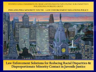 PENNSYLVANIA COMMISSION ON CRIME AND DELINQUENCY(PCCD) DMC SUBCOMMITTEE’S