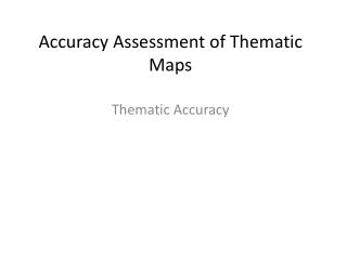 Accuracy Assessment of Thematic Maps