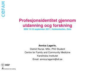 Profesjonsidentitet gjennom utdanning ocg forskning SSN 15-16 september 2011, Holmenkollen, Oslo