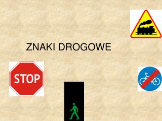 ZNAKI DROGOWE
