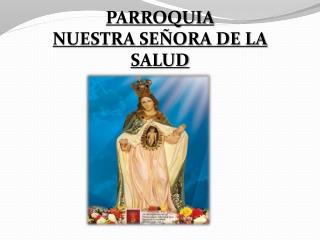 PARROQUIA NUESTRA SEÑORA DE LA SALUD