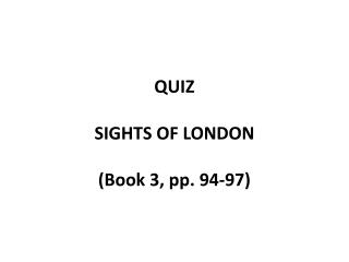 QUIZ SIGHTS OF LONDON (Book 3, pp. 94-97)