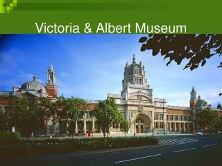 Victoria &amp; Albert Museum