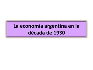 La economía argentina en la década de 1930