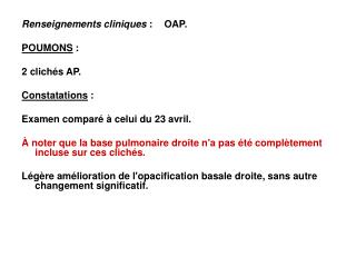 Renseignements cliniques :	OAP. POUMONS : 2 clichés AP. Constatations :