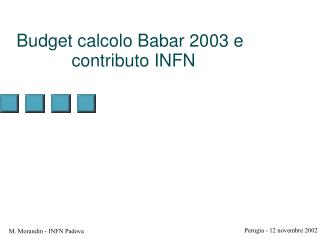 Budget calcolo Babar 2003 e contributo INFN