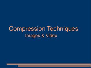 Compression Techniques