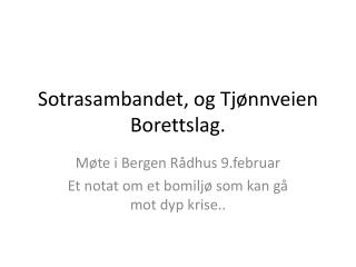 Sotrasambandet , og Tjønnveien Borettslag .