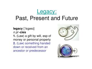 Legacy: Past, Present and Future