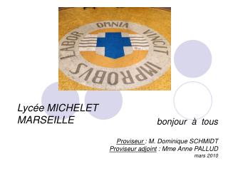 bonjour à tous Proviseur : M. Dominique SCHMIDT Proviseur adjoint : Mme Anne PALLUD mars 2010