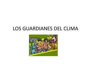 LOS GUARDIANES DEL CLIMA