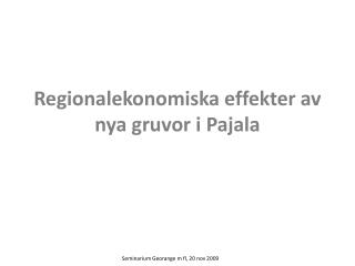 Regionalekonomiska effekter av nya gruvor i Pajala