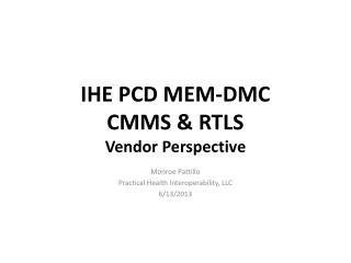 IHE PCD MEM-DMC CMMS &amp; RTLS Vendor Perspective