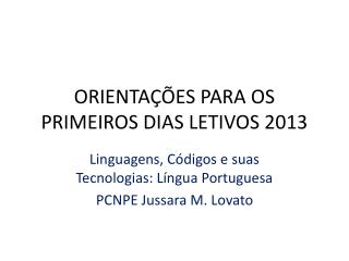 ORIENTAÇÕES PARA OS PRIMEIROS DIAS LETIVOS 2013