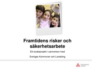 Framtidens risker och säkerhetsarbete Ett studieprojekt i samverkan med