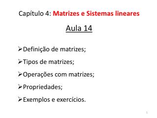 Capítulo 4: Matrizes e Sistemas lineares Aula 14 Definição de matrizes; Tipos de matrizes;