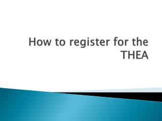 How to register for the THEA