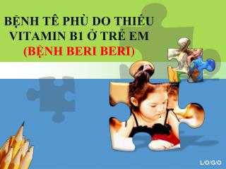 BỆNH TÊ PHÙ DO THIẾU VITAMIN B1 Ở TRẺ EM (BỆNH BERI BERI )