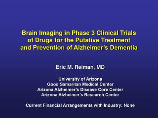 Eric M. Reiman, MD University of Arizona Good Samaritan Medical Center