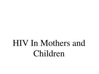 HIV In Mothers and Children