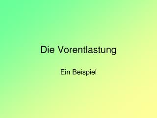 Die Vorentlastung