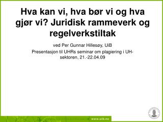 Hva kan vi, hva bør vi og hva gjør vi? Juridisk rammeverk og regelverkstiltak