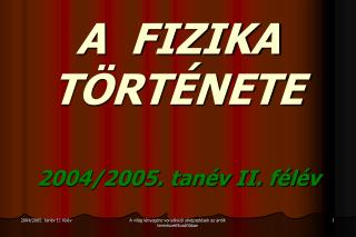 A FIZIKA TÖRTÉNETE