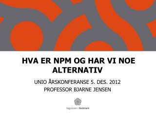 HVA ER NPM OG HAR VI NOE ALTERNATIV