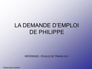 LA DEMANDE D’EMPLOI DE PHILIPPE