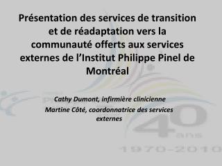 Cathy Dumont, infirmière clinicienne Martine Côté, coordonnatrice des services externes